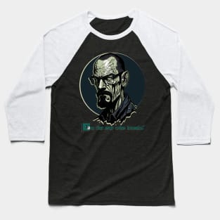 Walter White The one who knocks Baseball T-Shirt